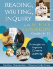 Reading, Writing, and Inquiry in the Science Classroom, Grades 6-12 : Strategies to Improve Content Learning - eBook