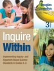 Inquire Within : Implementing Inquiry- and Argument-Based Science Standards in Grades 3-8 - Book