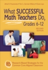 What Successful Math Teachers Do, Grades 6-12 : 80 Research-Based Strategies for the Common Core-Aligned Classroom - eBook