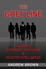Grey Line: Modern Corporate Espionage and Counter Intelligence - eBook