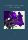 Art Photographs by Richard Alighieri: Volume VI - The Garden - eBook