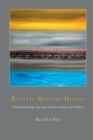 Reality Beyond Belief : Understanding Why You Believe What You Believe - eBook