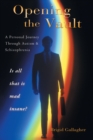 Opening the Vault : A Personal Journey Through Autism & Schizophrenia - eBook