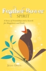 Feather Bower Spirit : A Story of Friendship and a Search for Happiness and Truth - eBook