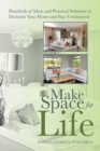 Make Space for Life : Hundreds of Ideas and Practical Solutions to Declutter Your Home and Stay Uncluttered - eBook