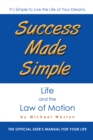 Success Made Simple: Life and the Law of Motion : The Official User'S Manual for Your Life - eBook