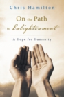 On the Path to Enlightenment : A Hope for Humanity - eBook