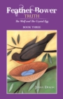 Feather Bower Truth : The Wolf, and the Crystal Egg - eBook