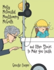 Molly Mcdougal Montgomery Mcgrath and Other Stories to Make You Laugh : N/A - eBook