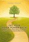 Get Your Inner Power Back! : Blueprint to Stop Binge Eating Taking over Your Life While Reconnecting with Your Soul - eBook