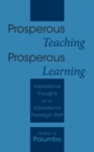 Prosperous Teaching Prosperous Learning : Inspirational Thoughts for an Educational Paradigm Shift - eBook
