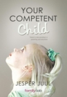 Your Competent Child : Toward a New Paradigm in Parenting and Education - eBook