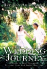 The Wedding Journey : A Guide to Your Ceremony, Personal Vows & Joyful Marriage - eBook