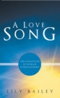 A Love Song : The Evolution of Human Consciousness - eBook