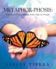 Metaphor-Phosis: Transform Your Stories from Pain to Power - eBook