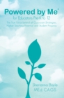 Powered by Me(R)  for Educators Pre-K to 12 : The True Force Behind All Classroom Strategies, Higher Teaching Potential and Student Progress - eBook