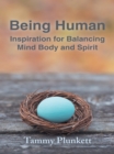Being Human : Inspiration for Balancing Mind Body and Spirit - eBook