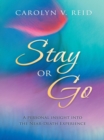 Stay or Go : A Personal Insight into the Near-Death Experience - eBook