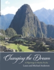 Changing the Dream : A Pilgrimage to Machu Picchu - eBook