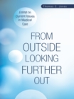 From Outside Looking Further Out : Essays on Current Issues in Medical Care - eBook