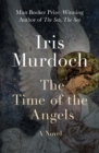 The Time of the Angels : A Novel - eBook