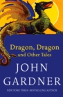 Dragon, Dragon : and Other Tales - eBook