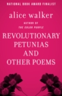 Revolutionary Petunias : And Other Poems - eBook