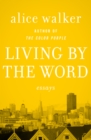 Living by the Word : Essays - eBook