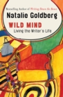 Wild Mind : Living the Writer's Life - eBook