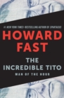 The Incredible Tito : Man of the Hour - eBook