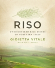 Riso : Undiscovered Rice Dishes of Northern Italy - eBook