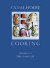 Canal House Cooking Volume N(deg) 5 : The Good Life - eBook