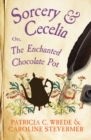 Sorcery & Cecelia : Or, The Enchanted Chocolate Pot - eBook