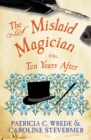 The Mislaid Magician : Or, Ten Years After - eBook