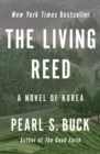 The Living Reed : A Novel of Korea - eBook