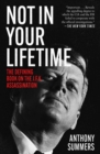 Not in Your Lifetime : The Defining Book on the J.F.K. Assassination - eBook
