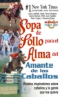 Sopa de Pollo para el Alma del Amante de los Caballos : Relatos inspiradoros sobre caballos y la gente que los quiere - eBook