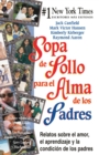 Sopa de Pollo para el Alma de los Padres : Relatos sobre el amor, el aprendizaje y la condicion de los padres - eBook