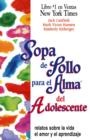 Sopa de Pollo para el Alma del Adolescente : Relatos sobre la vida, el amor y el aprendizaje - eBook