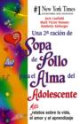 Una 2a Racion de Sopa de Pollo para el Alma del Adolescente : Mas relatos sobre la vida, el amor y el aprendizaje - eBook