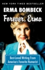 Forever, Erma : Best-Loved Writing From America's Favorite Humorist - eBook