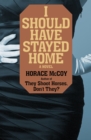I Should Have Stayed Home : A Novel - eBook