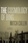 The Cosmology of Bing : A Novel - eBook