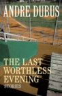 The Last Worthless Evening : Stories - eBook