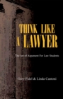 Think Like a Lawyer: the Art of Argument for Law Students - eBook