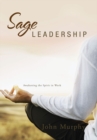 Sage Leadership : Awakening the Spirit in Work - eBook