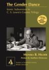 The Gender Dance : Ironic Subversion in C. S. Lewis's Cosmic Trilogy - eBook