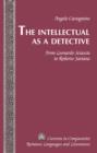 The Intellectual as a Detective : From Leonardo Sciascia to Roberto Saviano - eBook