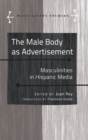 The Male Body as Advertisement : Masculinities in Hispanic Media - eBook