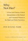 Why Not Her? : A Form and Literary-Critical Interpretation of the Named and Unnamed Women in the Elijah and Elisha Narratives - eBook